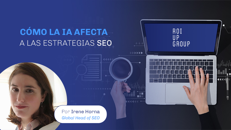 Cómo la IA afecta a las estrategias SEO