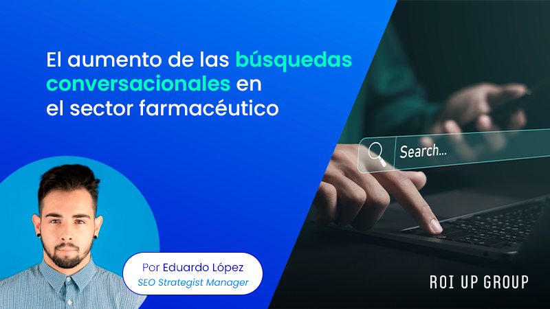 El aumento de las búsquedas conversacionales en el sector farmacéutico