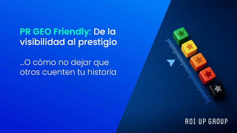 PR GEO Friendly: De la visibilidad al prestigio