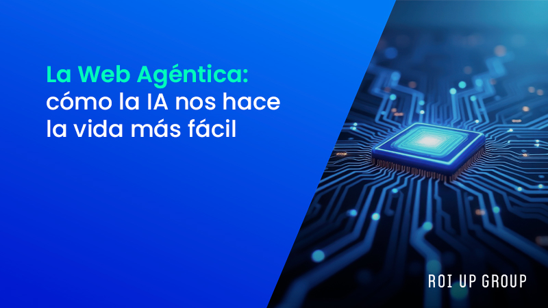 La Web Agéntica: cómo la IA nos hace la vida más fácil