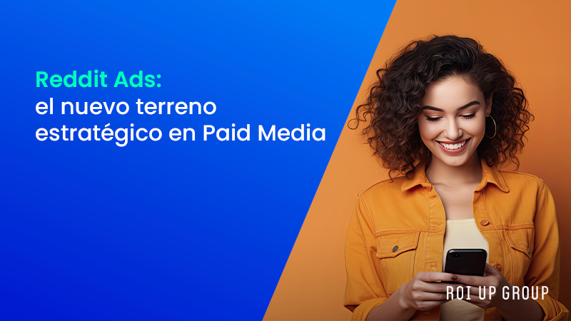Reddit Ads: el nuevo terreno estratégico en Paid Media