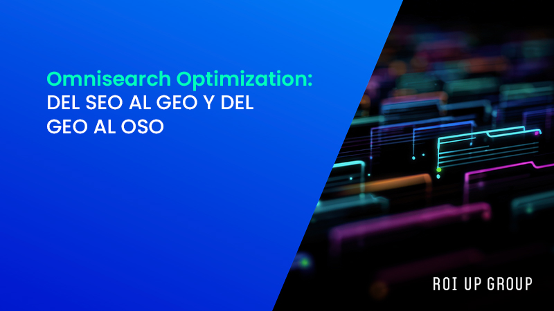 Del SEO al GEO y del GEO al OSO: Omnisearch Optimization (OSO)